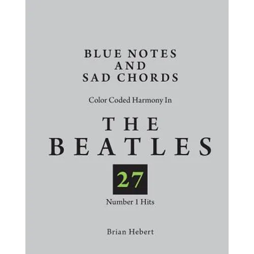 Blue Notes and Sad Chords: Color Coded Harmony in the Beatles 27 Number 1 Hits