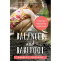 Balanced and Barefoot: How Unrestricted Outdoor Play Makes for Strong, Confident, and Capable Children