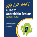 Help Me! Guide to Android for Seniors: Introduction to Android Phones and Tablets for Beginners