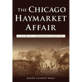 The Chicago Haymarket Affair: A Guide to a Labor Rights Milestone