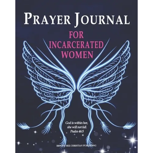 Prayer Journal For Incarcerated Women: 52 Week Scripture, Devotional & Guided Prayer Journal