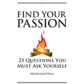 Find Your Passion: 25 Questions You Must Ask Yourself