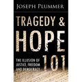 Tragedy and Hope 101: The Illusion of Justice, Freedom, and Democracy