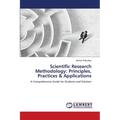 Scientific Research Methodology: Principles, Practices & Applications