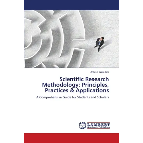 Scientific Research Methodology: Principles, Practices & Applications