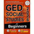 GED Social Studies for Beginners: The Ultimate Step-by-Step Guide to Preparing for the GED Social Studies Test