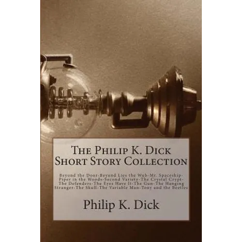 The Philip K. Dick Short Story Collection