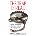 The Trap is Real: Exposing shenanigans used by Satan to deceive the people of God.