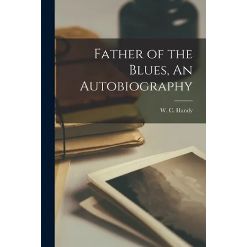 Father of the Blues, An Autobiography