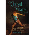 Clothed Villainy: Acting White in Early Modern Drama