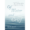 Of Water and Grief