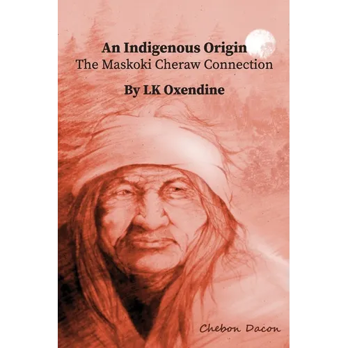 An Indigenous Origin: The Maskoki Cheraw Connection