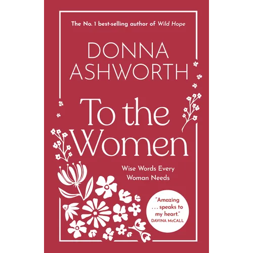 To the Women: Wise Words Every Woman Needs