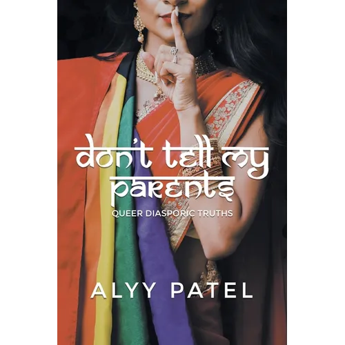 Don't Tell My Parents: Queer Diasporic Truths