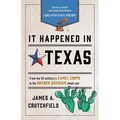 It Happened in Texas: Stories of Events and People that Shaped Lone Star State History