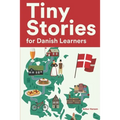 Tiny Stories for Danish Learners: Short Stories in Danish for Beginners and Intermediate Learners
