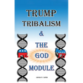 Trump: Tribalism and the God Module