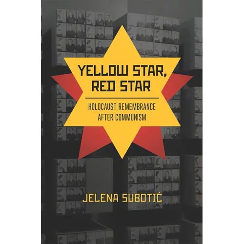 Yellow Star, Red Star: Holocaust Remembrance After Communism