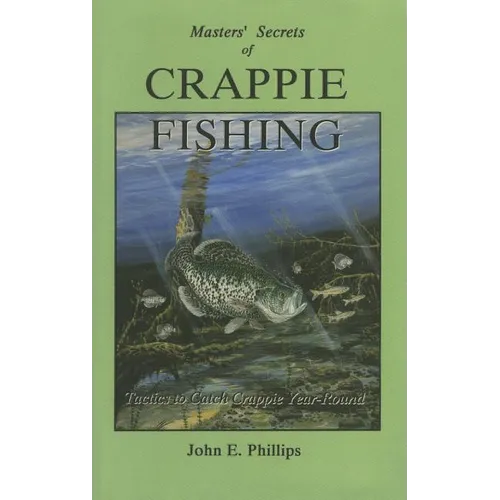 The Masters' Secrets of Crappie Fishing