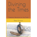 Divining the Times: Messianic Devotions on the Torah