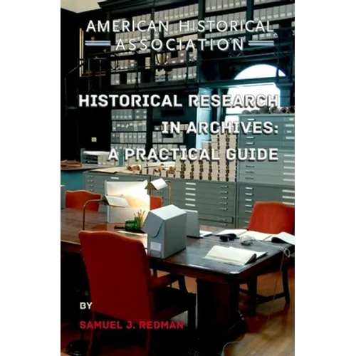 Historical Research in Archives: A Practical Guide