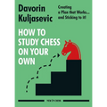 How to Study Chess on Your Own: Creating a Plan That Works... and Sticking to It!