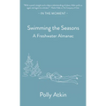 Swimming the Seasons: A Freshwater Almanac