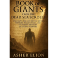 Book of Giants from the Dead Sea Scrolls: Unlocking the Lost History of the Nephilim, Fallen Angels, and the Hidden Messages of Ancient Scripture