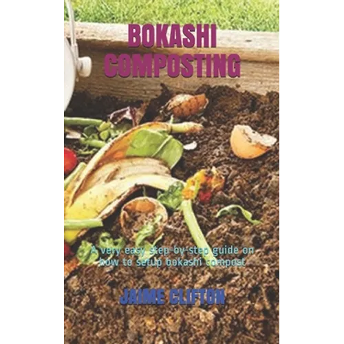 Bokashi Composting: A very easy step-by-step guide on how to setup bokashi compost