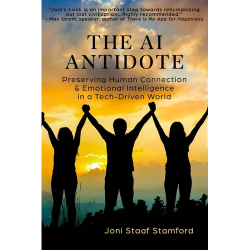 The AI Antidote: Preserving Human Connection & Emotional Intelligence in a Tech-Driven World