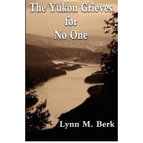 The Yukon Grieves for No One