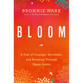 Bloom: A Tale of Courage, Surrender, and Breaking Through Upper Limits