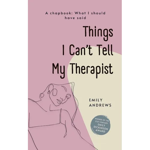 Things I Can't Tell My Therapist