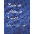 Biblia del hebreo al Español: Brit Hajadash-N.T