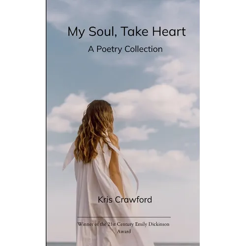 My Soul, Take Heart A Poetry Collection
