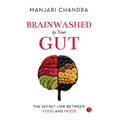 Brainwashed By Your Gut: The Secret Link between Food and Mood