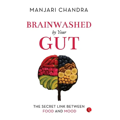 Brainwashed By Your Gut: The Secret Link between Food and Mood