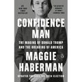Confidence Man: The Making of Donald Trump and the Breaking of America