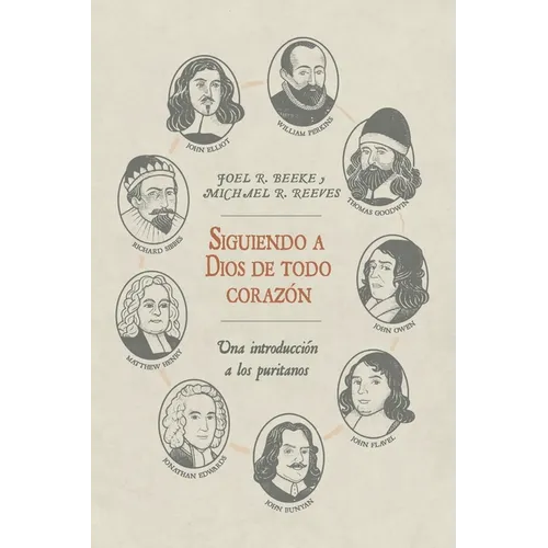 Siguiendo a Dios de todo corazon: Una Introduccion a los Puritanos