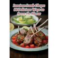 Luscious Lamb Chops: 98 Delicious Ways to Savor the Flavor