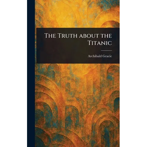 The Truth About the Titanic