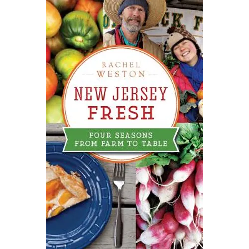 New Jersey Fresh: Four Seasons from Farm to Table