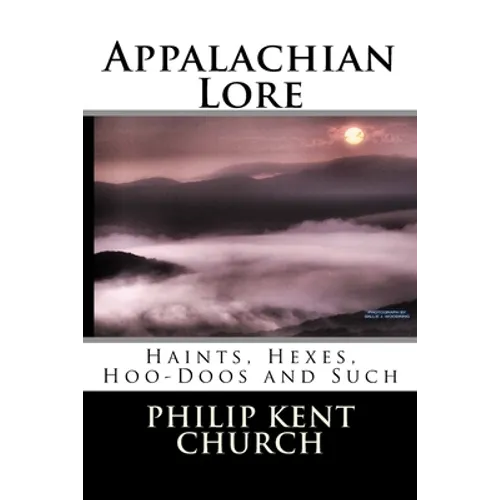 Appalachian Lore: Haints, Hexes, Hoo-Doos and Such