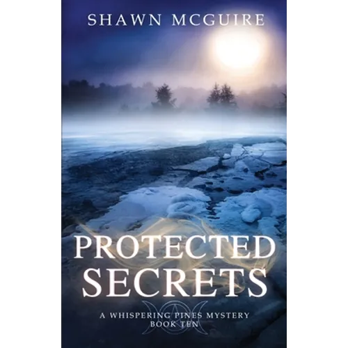 Protected Secrets: A Whispering Pines Mystery, Book Ten
