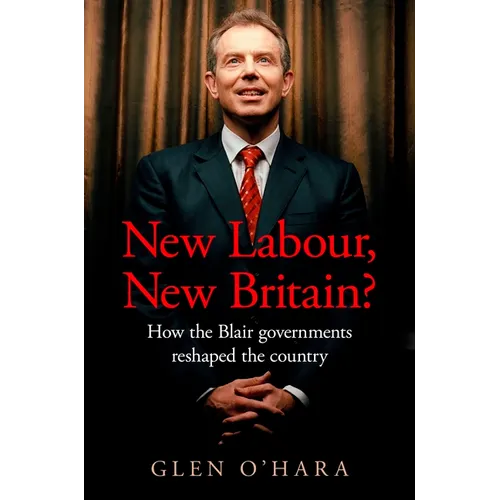 New Labour, New Britain?: How the Blair Governments Reshaped the Country