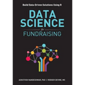 Data Science for Fundraising: Build Data-Driven Solutions Using R