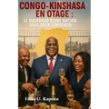 Congo-Kinshasa En Otage: Le Naufrage D'une Nation Sous Félix Tshisekedi