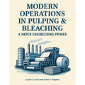 Modern Operations in Pulping and Bleaching: A Paper Engineering Primer