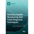 Machine Health Monitoring and Fault Diagnosis Techniques