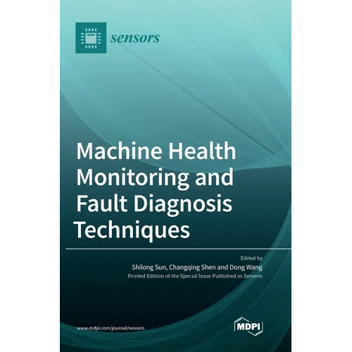 Machine Health Monitoring and Fault Diagnosis Techniques